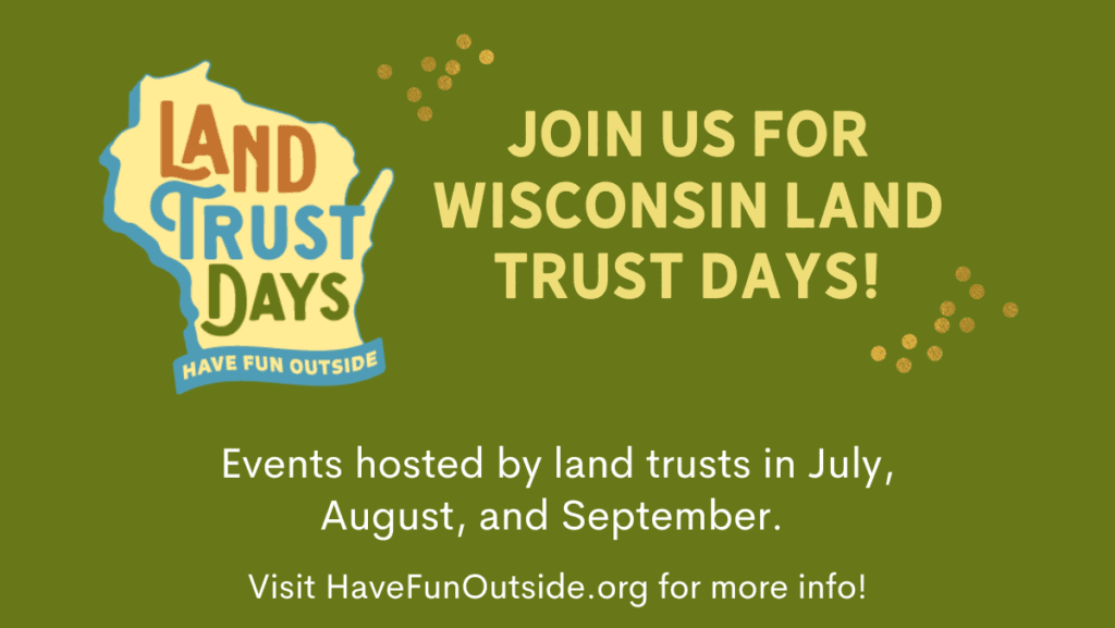 Green graphic with the Land Trust Days logo and text that reads "Join us for Wisconsin Land Trust Days" and a QR code.